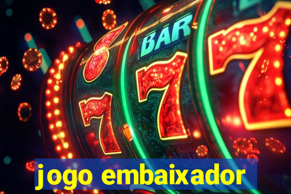 jogo embaixador