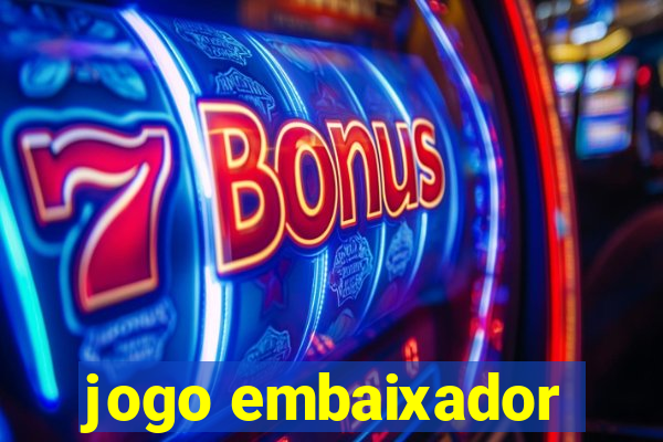 jogo embaixador