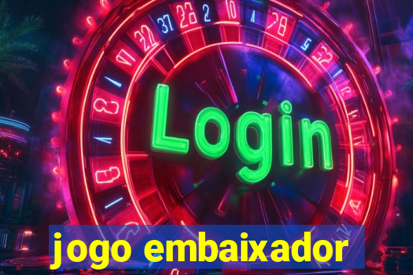 jogo embaixador