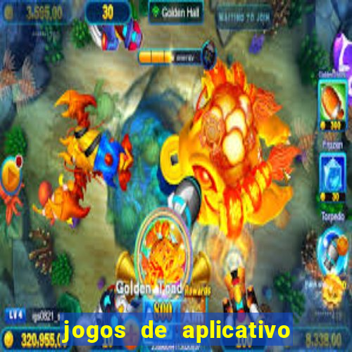 jogos de aplicativo que ganha dinheiro