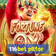 116bet pltfor