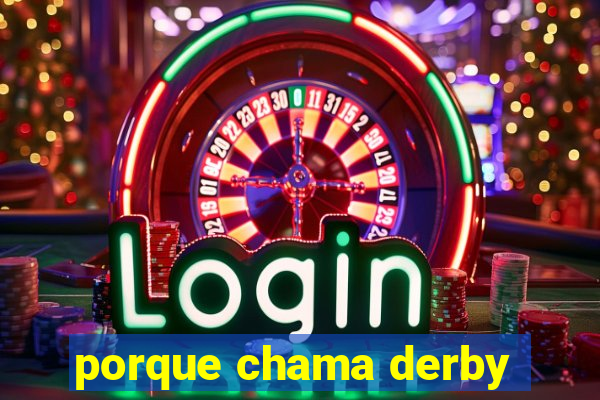 porque chama derby