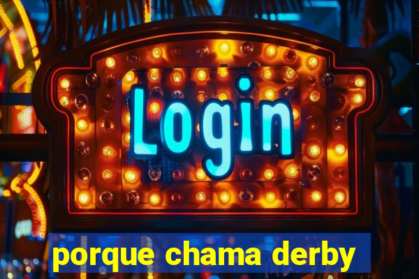 porque chama derby