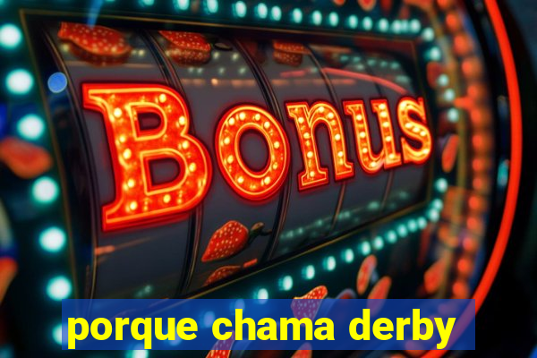 porque chama derby