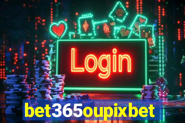 bet365oupixbet