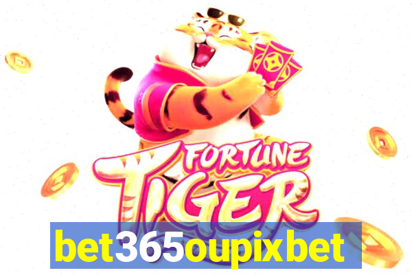 bet365oupixbet