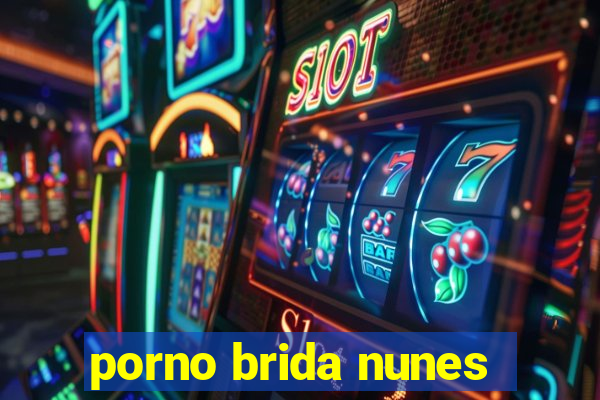 porno brida nunes