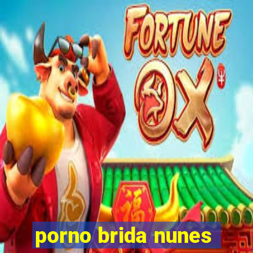 porno brida nunes