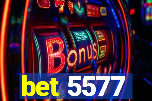 bet 5577