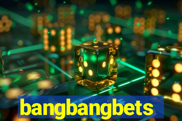 bangbangbets