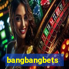 bangbangbets