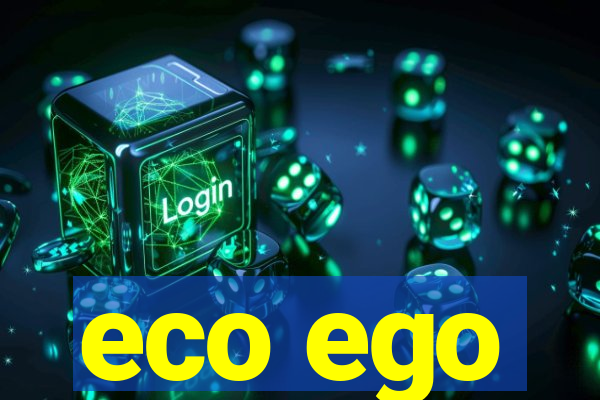 eco ego