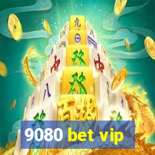 9080 bet vip