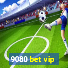 9080 bet vip