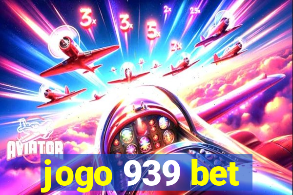 jogo 939 bet