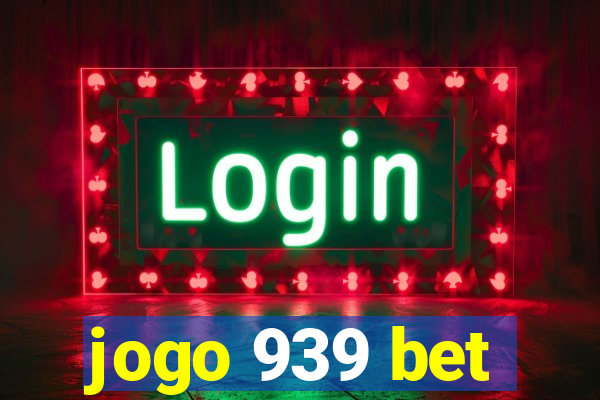 jogo 939 bet