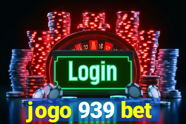 jogo 939 bet