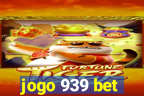 jogo 939 bet