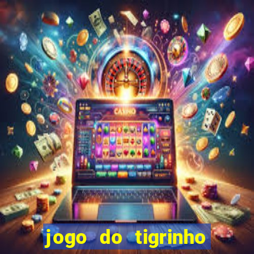 jogo do tigrinho de r$ 1