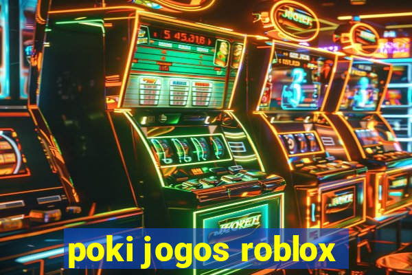 poki jogos roblox