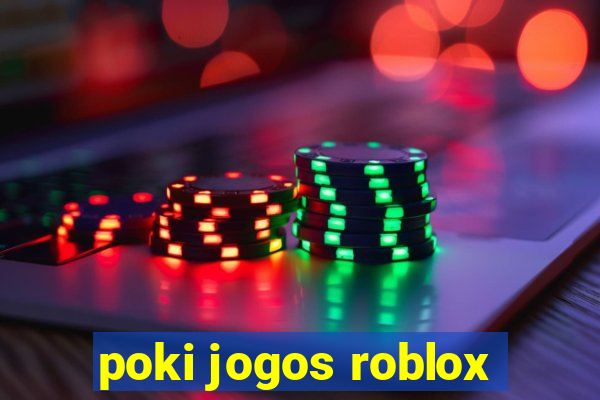 poki jogos roblox