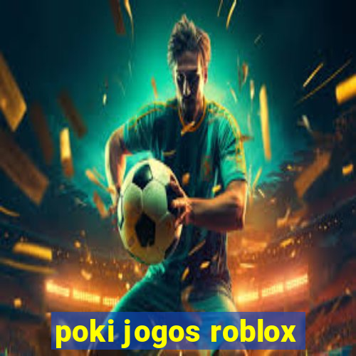 poki jogos roblox