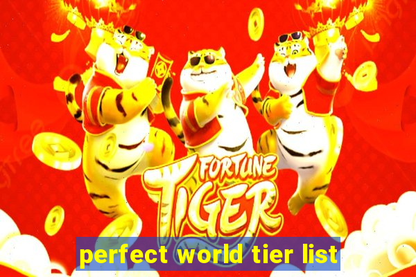 perfect world tier list