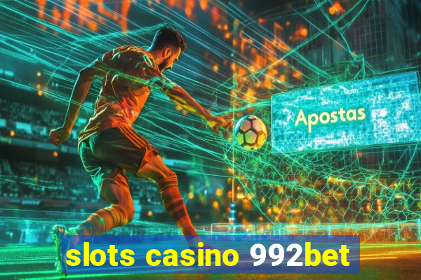 slots casino 992bet