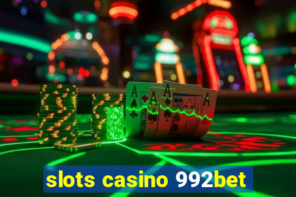 slots casino 992bet