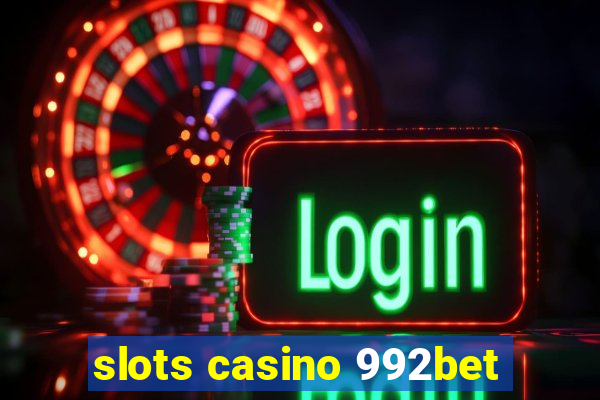 slots casino 992bet