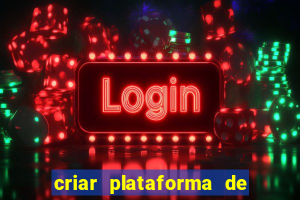 criar plataforma de jogos tigrinho