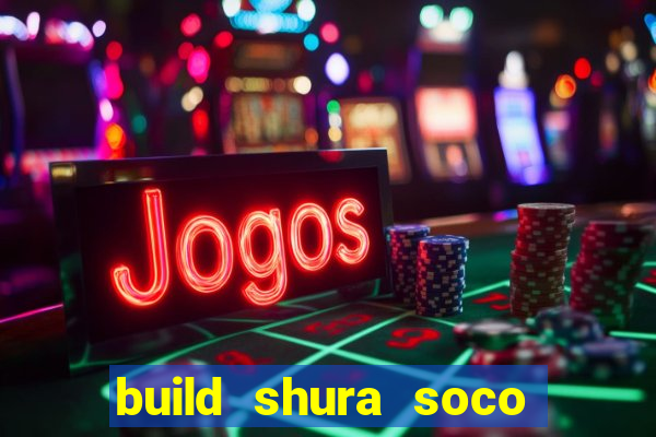 build shura soco furac o