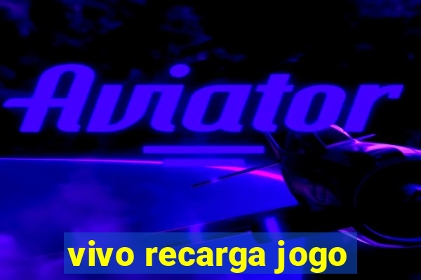 vivo recarga jogo