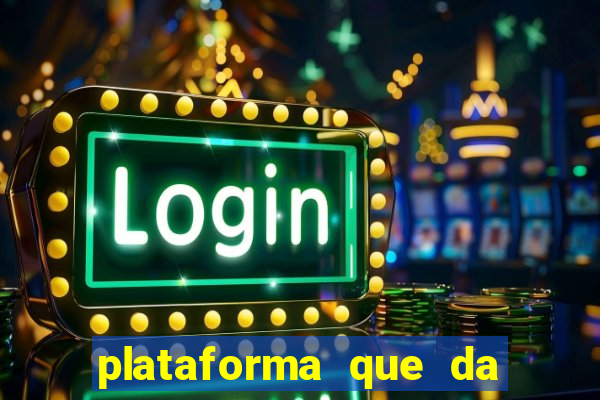 plataforma que da dinheiro pra jogar