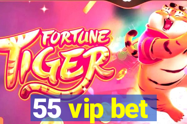 55 vip bet