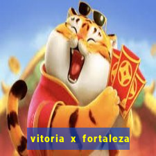 vitoria x fortaleza onde assistir