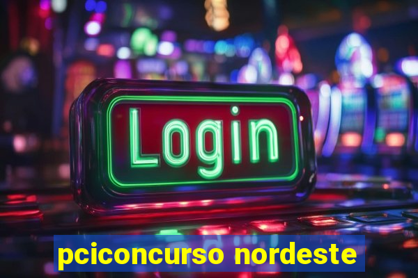 pciconcurso nordeste