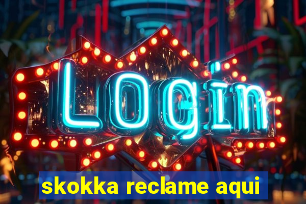 skokka reclame aqui