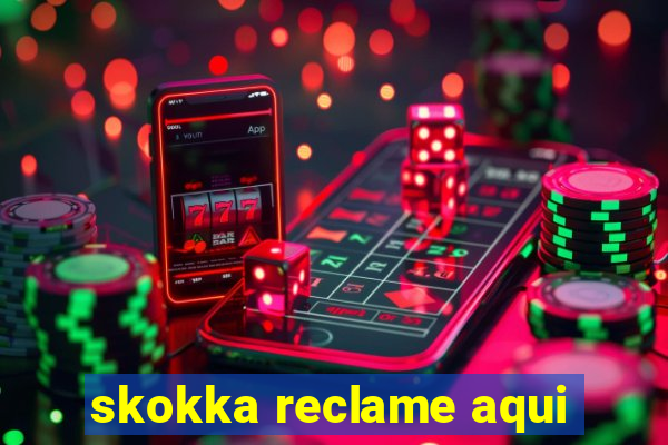 skokka reclame aqui