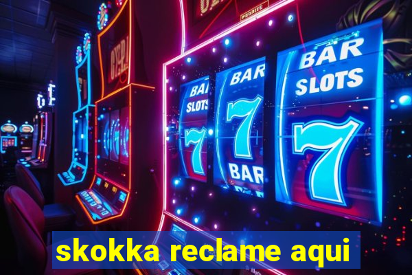 skokka reclame aqui