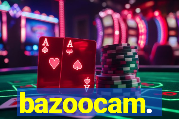 bazoocam.