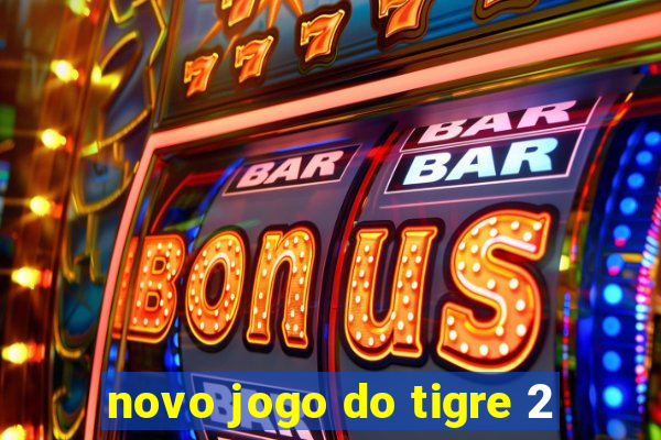 novo jogo do tigre 2