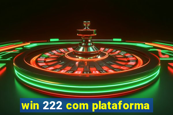 win 222 com plataforma