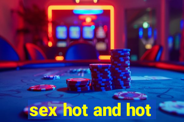 sex hot and hot