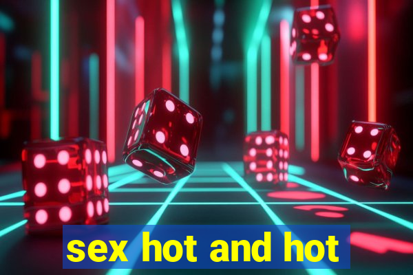 sex hot and hot