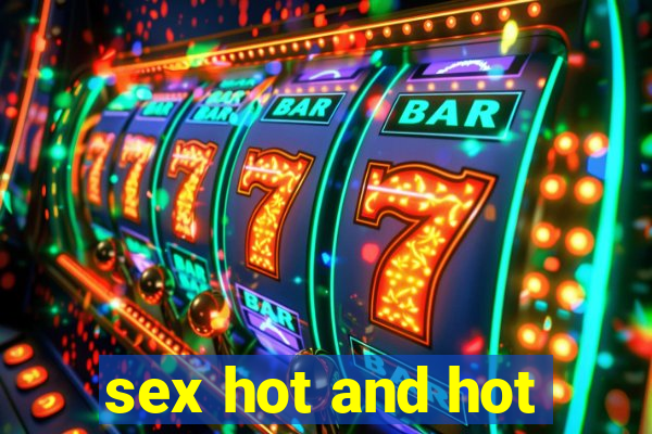 sex hot and hot