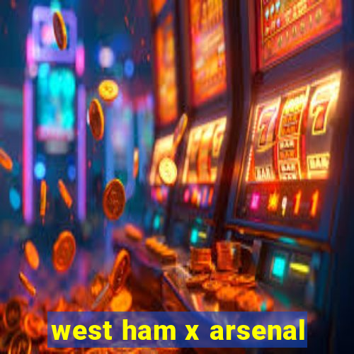 west ham x arsenal