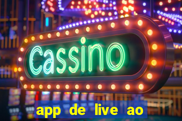 app de live ao vivo 18