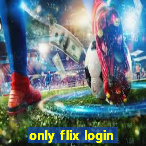 only flix login