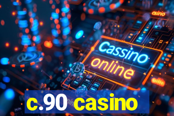 c.90 casino